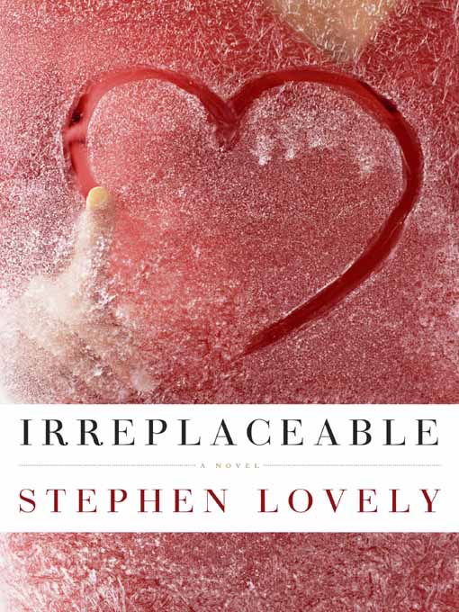 Title details for Irreplaceable by Stephen Lovely - Wait list